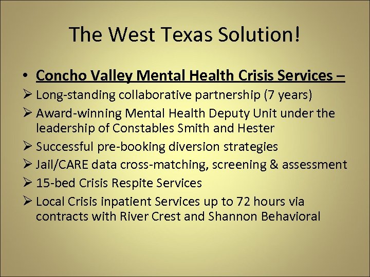 The West Texas Solution! • Concho Valley Mental Health Crisis Services – Ø Long-standing