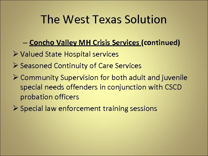 The West Texas Solution – Concho Valley MH Crisis Services (continued) Ø Valued State