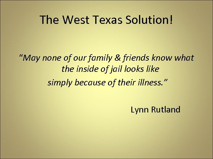 The West Texas Solution! “May none of our family & friends know what the