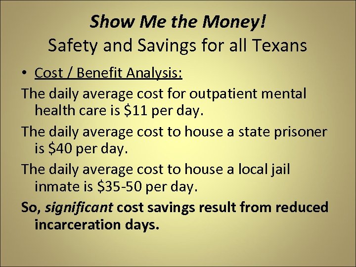 Show Me the Money! Safety and Savings for all Texans • Cost / Benefit