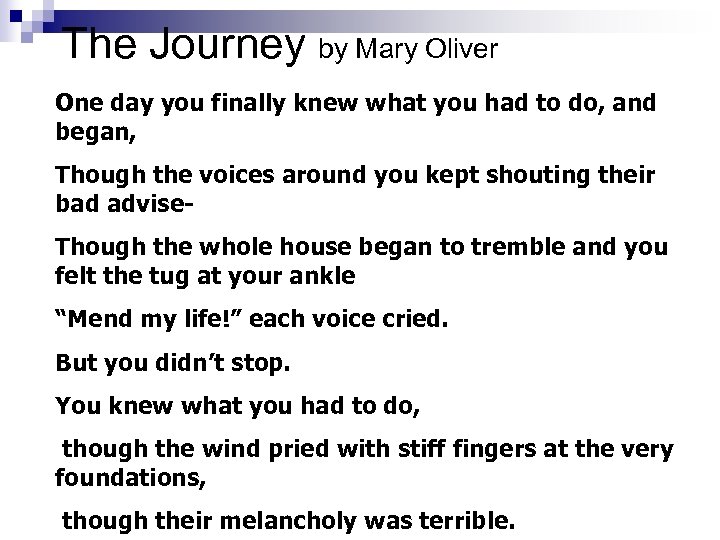 The Journey by Mary Oliver One day you finally knew what you had to