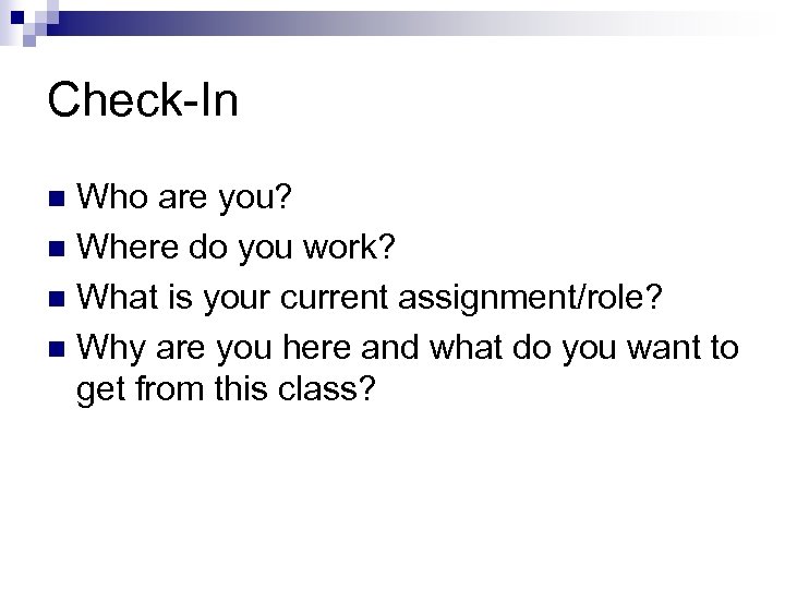 Check-In Who are you? n Where do you work? n What is your current