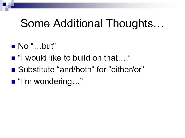 Some Additional Thoughts… No “…but” n “I would like to build on that…. ”
