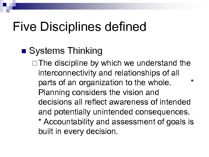 Five Disciplines defined n Systems Thinking ¨ The discipline by which we understand the