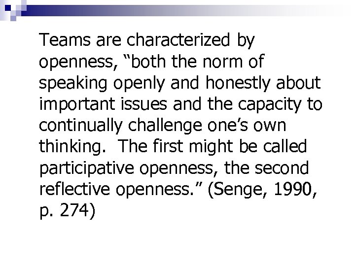 Teams are characterized by openness, “both the norm of speaking openly and honestly about