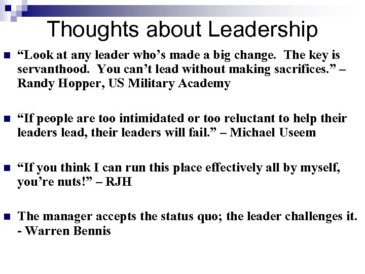 Thoughts about Leadership n “Look at any leader who’s made a big change. The