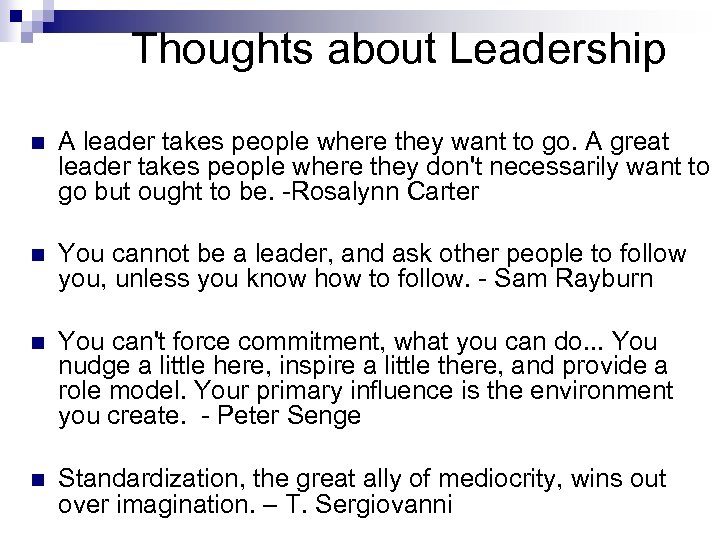 Thoughts about Leadership n A leader takes people where they want to go. A