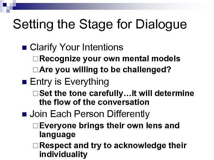 Setting the Stage for Dialogue n Clarify Your Intentions ¨ Recognize your own mental