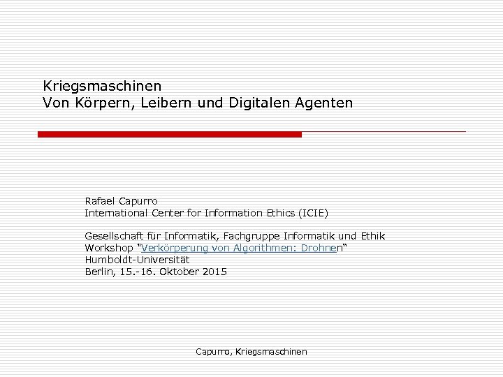 Kriegsmaschinen Von Körpern, Leibern und Digitalen Agenten Rafael Capurro International Center for Information Ethics
