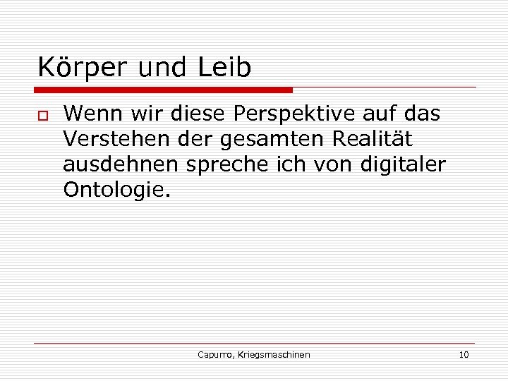 Körper und Leib o Wenn wir diese Perspektive auf das Verstehen der gesamten Realität