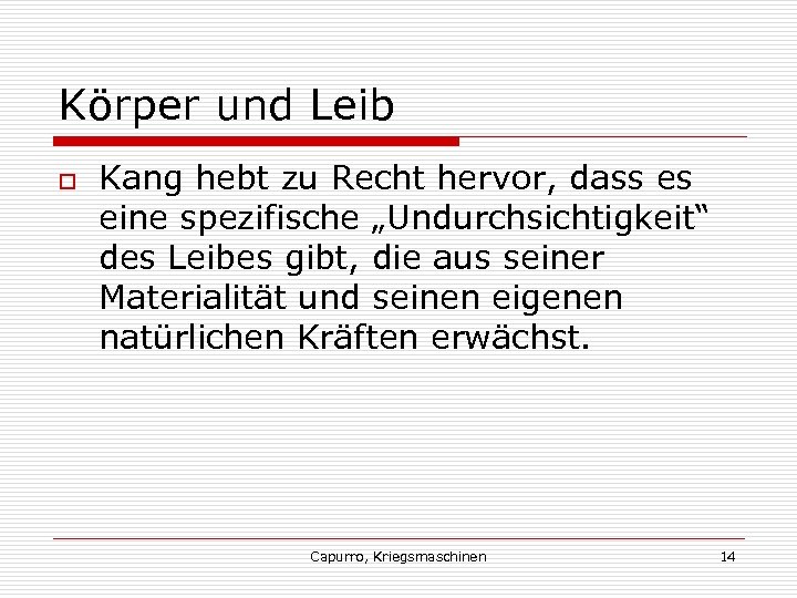 Körper und Leib o Kang hebt zu Recht hervor, dass es eine spezifische „Undurchsichtigkeit“