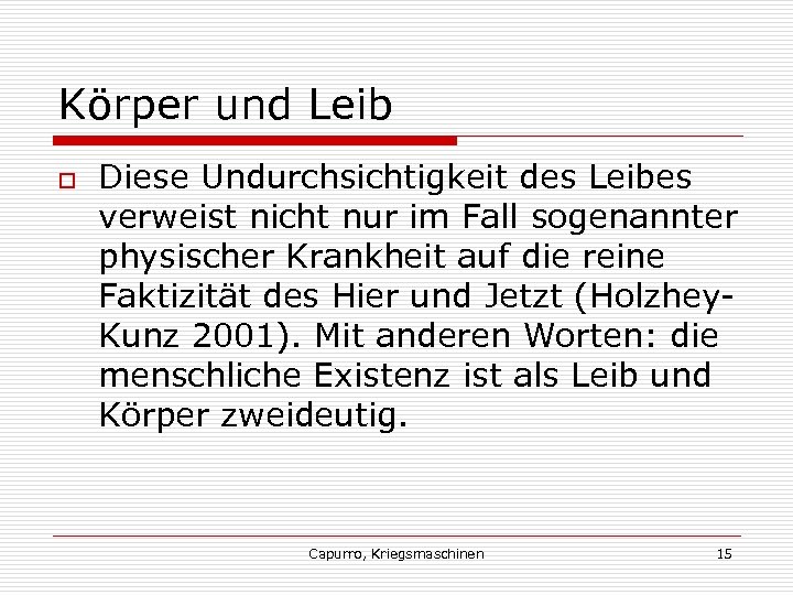 Körper und Leib o Diese Undurchsichtigkeit des Leibes verweist nicht nur im Fall sogenannter