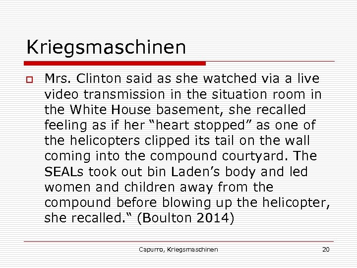 Kriegsmaschinen o Mrs. Clinton said as she watched via a live video transmission in