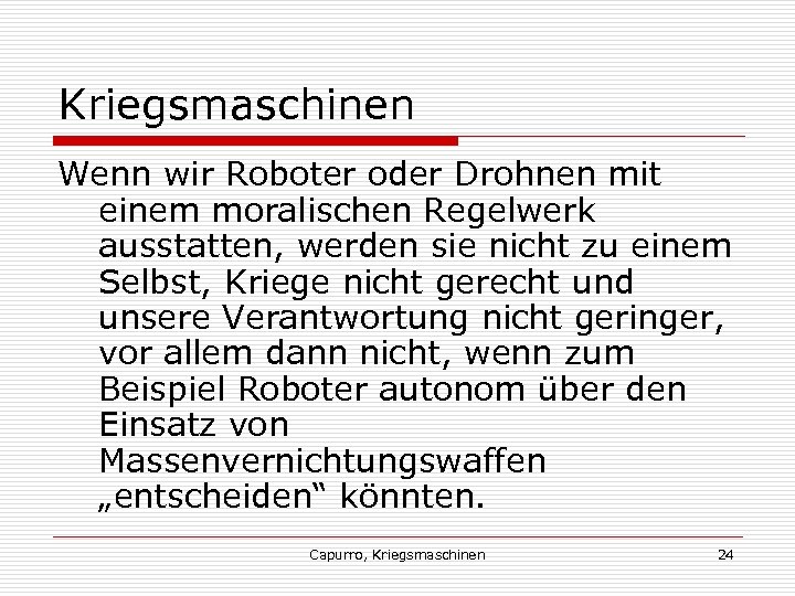 Kriegsmaschinen Wenn wir Roboter oder Drohnen mit einem moralischen Regelwerk ausstatten, werden sie nicht