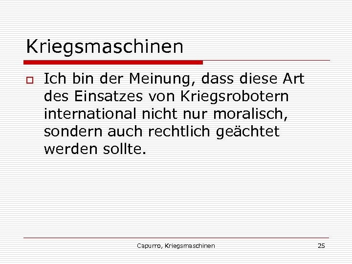 Kriegsmaschinen o Ich bin der Meinung, dass diese Art des Einsatzes von Kriegsrobotern international
