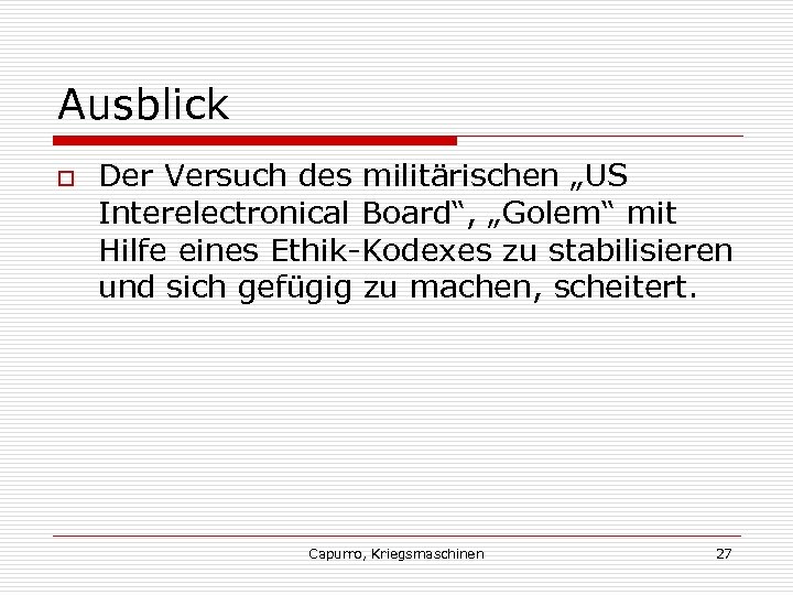 Ausblick o Der Versuch des militärischen „US Interelectronical Board“, „Golem“ mit Hilfe eines Ethik-Kodexes