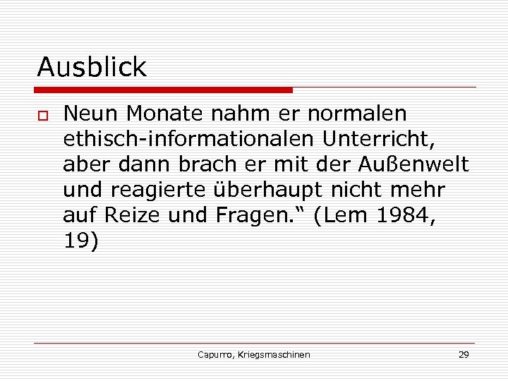 Ausblick o Neun Monate nahm er normalen ethisch-informationalen Unterricht, aber dann brach er mit