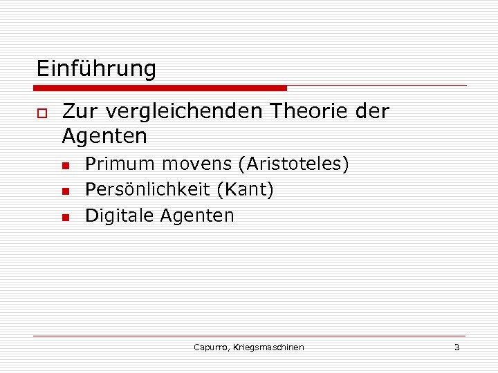 Einführung o Zur vergleichenden Theorie der Agenten n Primum movens (Aristoteles) Persönlichkeit (Kant) Digitale