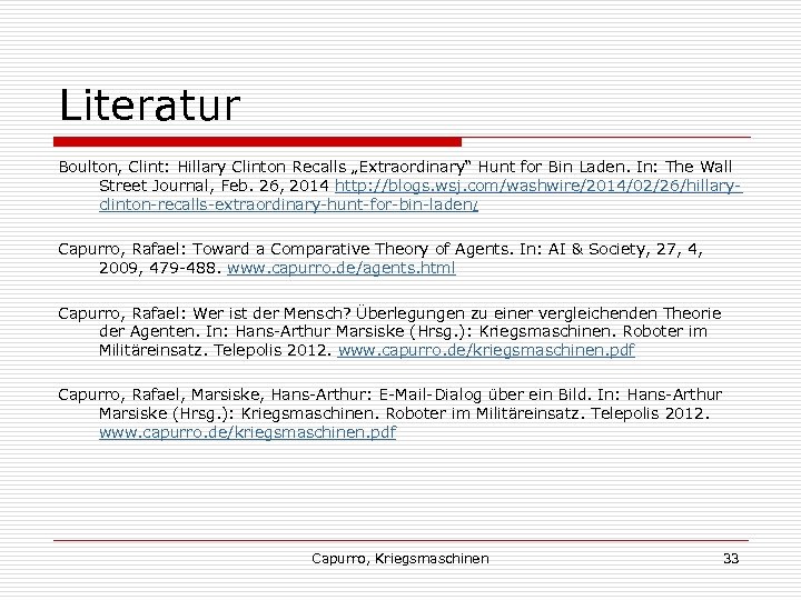Literatur Boulton, Clint: Hillary Clinton Recalls „Extraordinary“ Hunt for Bin Laden. In: The Wall