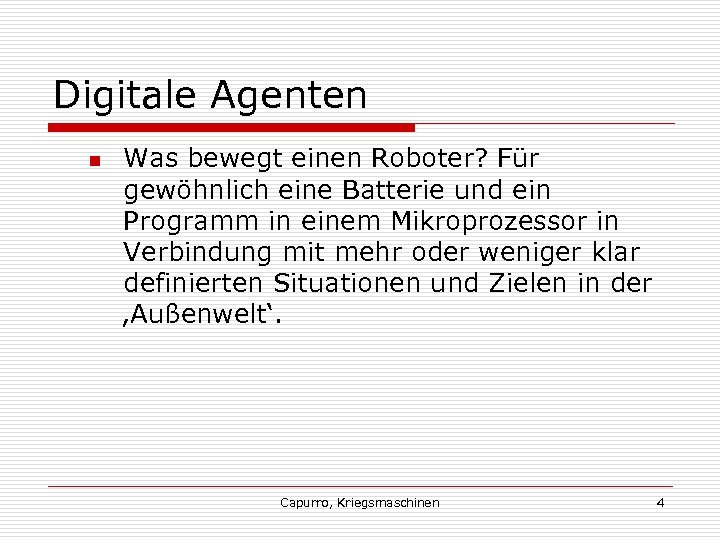 Digitale Agenten n Was bewegt einen Roboter? Für gewöhnlich eine Batterie und ein Programm