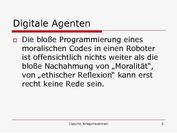 Digitale Agenten o Die bloße Programmierung eines moralischen Codes in einen Roboter ist offensichtlich