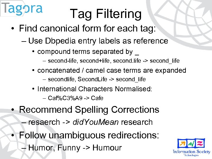 Tag Filtering • Find canonical form for each tag: – Use Dbpedia entry labels