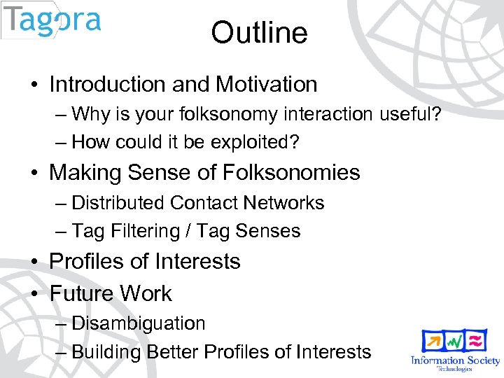 Outline • Introduction and Motivation – Why is your folksonomy interaction useful? – How