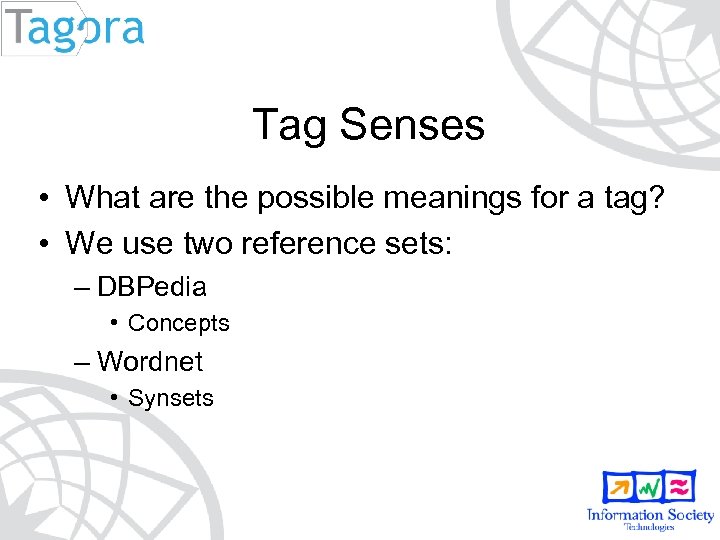 Tag Senses • What are the possible meanings for a tag? • We use
