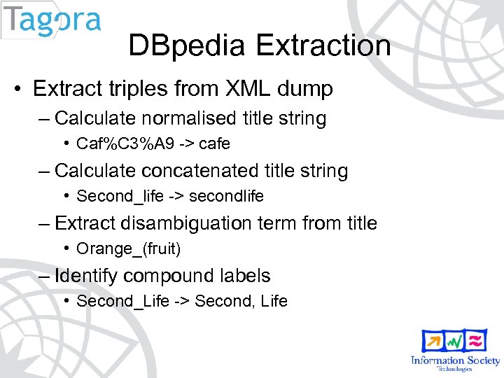 DBpedia Extraction • Extract triples from XML dump – Calculate normalised title string •