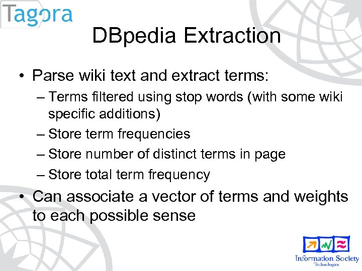 DBpedia Extraction • Parse wiki text and extract terms: – Terms filtered using stop