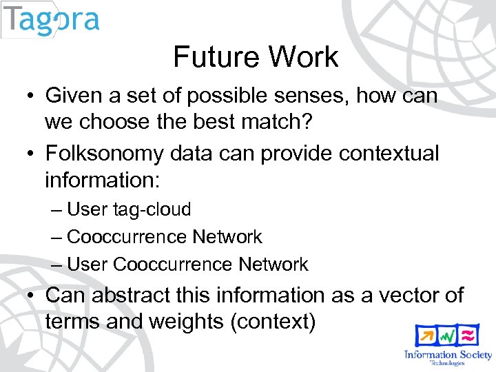 Future Work • Given a set of possible senses, how can we choose the