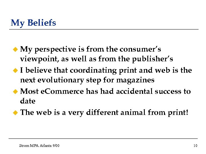 My Beliefs u My perspective is from the consumer’s viewpoint, as well as from