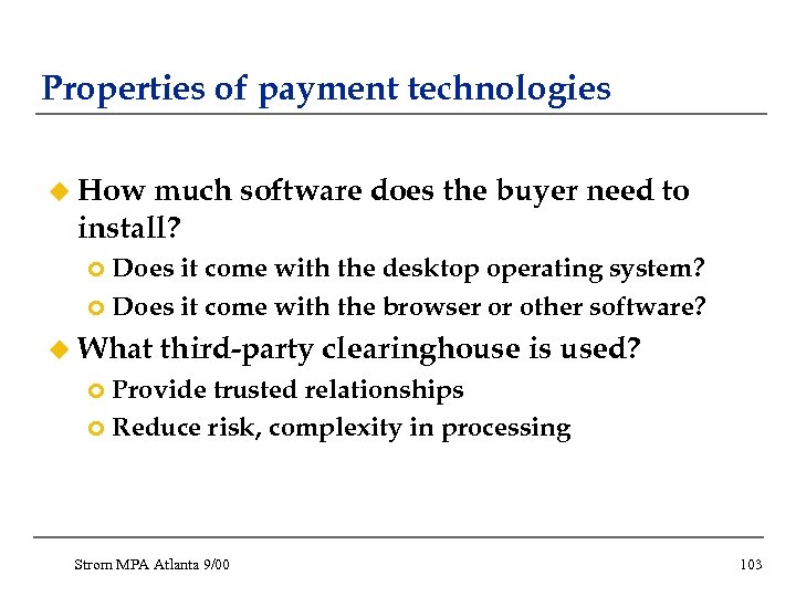 Properties of payment technologies u How much software does the buyer need to install?