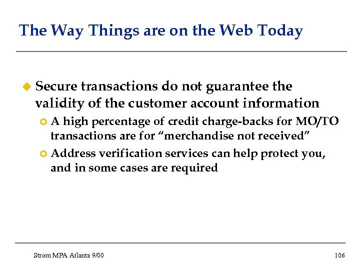 The Way Things are on the Web Today u Secure transactions do not guarantee