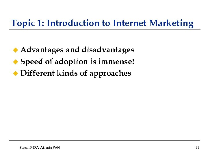 Topic 1: Introduction to Internet Marketing u Advantages and disadvantages u Speed of adoption