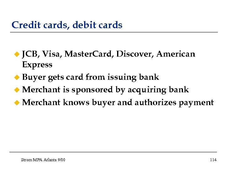 Credit cards, debit cards u JCB, Visa, Master. Card, Discover, American Express u Buyer