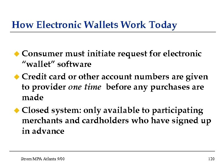 How Electronic Wallets Work Today u Consumer must initiate request for electronic “wallet” software