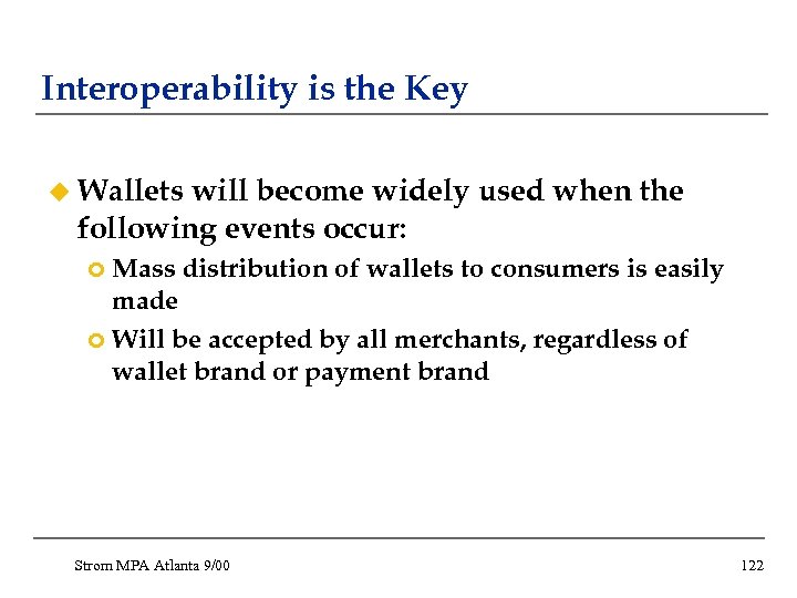 Interoperability is the Key u Wallets will become widely used when the following events