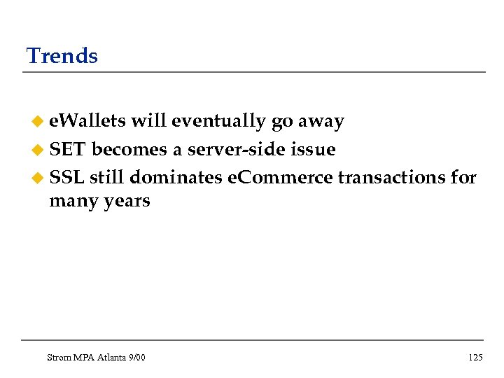 Trends u e. Wallets will eventually go away u SET becomes a server-side issue