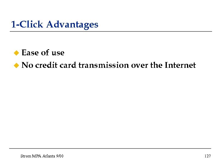 1 -Click Advantages u Ease of use u No credit card transmission over the