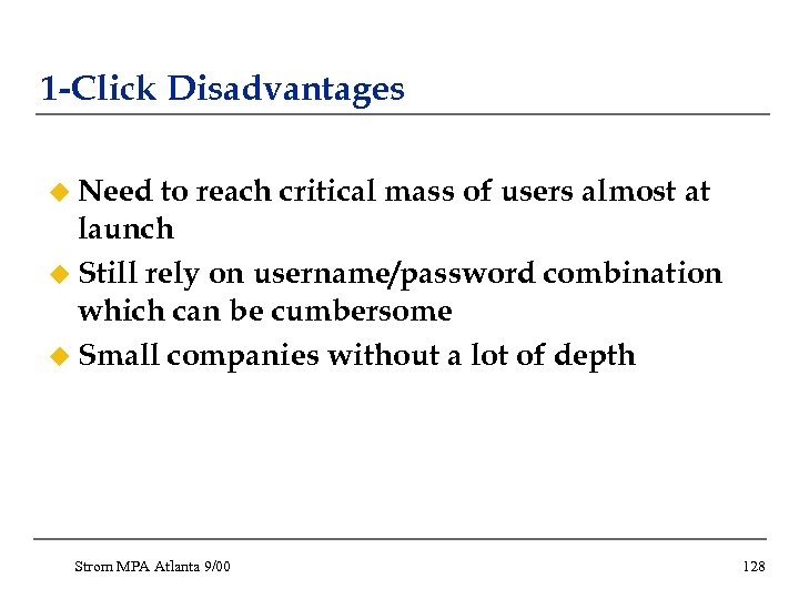 1 -Click Disadvantages u Need to reach critical mass of users almost at launch