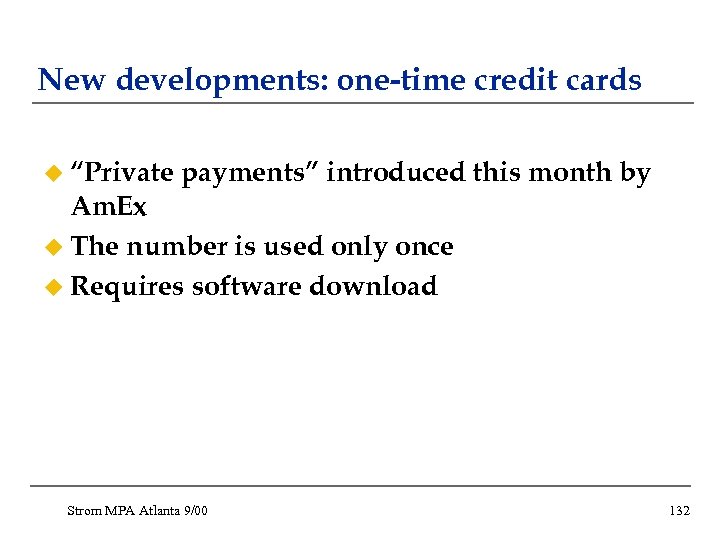 New developments: one-time credit cards u “Private payments” introduced this month by Am. Ex