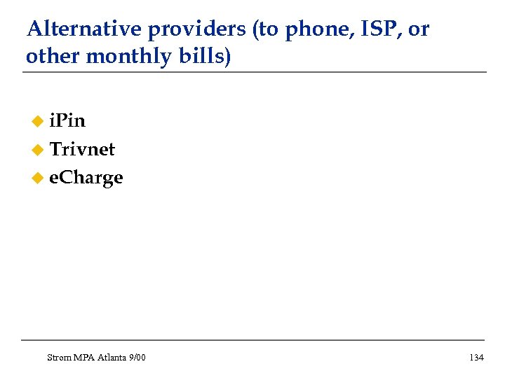 Alternative providers (to phone, ISP, or other monthly bills) u i. Pin u Trivnet