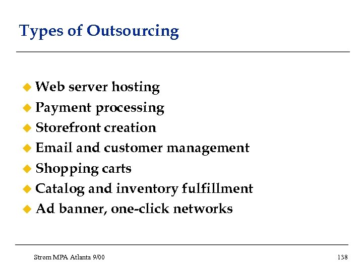 Types of Outsourcing u Web server hosting u Payment processing u Storefront creation u