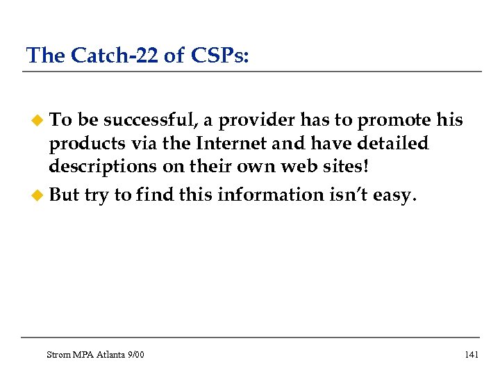 The Catch-22 of CSPs: u To be successful, a provider has to promote his