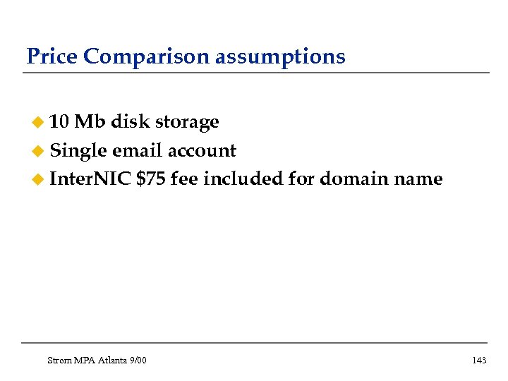 Price Comparison assumptions u 10 Mb disk storage u Single email account u Inter.