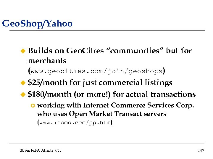 Geo. Shop/Yahoo u Builds on Geo. Cities “communities” but for merchants (www. geocities. com/join/geoshops)