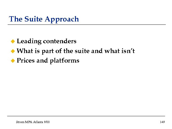 The Suite Approach u Leading contenders u What is part of the suite and