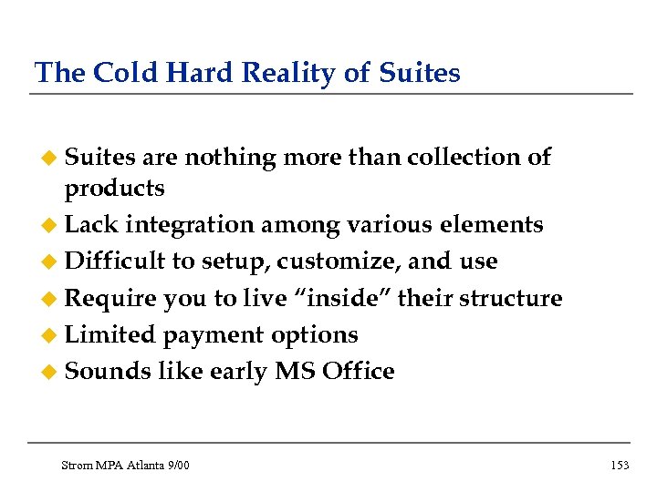 The Cold Hard Reality of Suites u Suites are nothing more than collection of