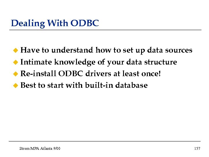 Dealing With ODBC u Have to understand how to set up data sources u